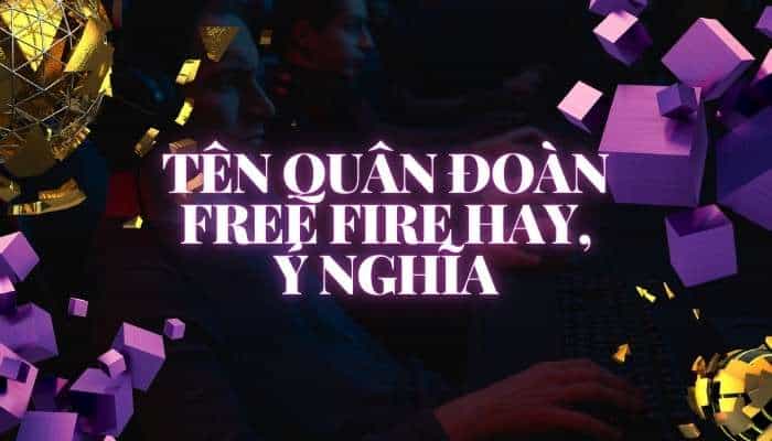 360+ Tên quân đoàn Free Fire đẹp cho nam, nữ bao ngầu, chất