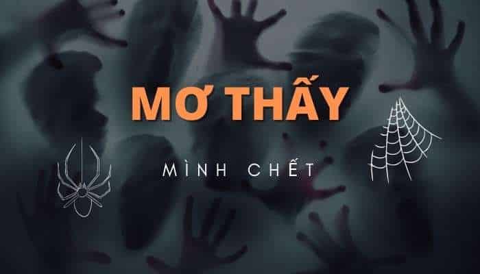 Mơ thấy mình chết là điềm gì? Nằm mơ mình chết đánh con gì trúng?