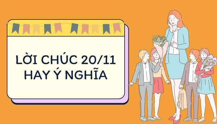 Lời chúc 20/11 ngắn gọn ý nghĩa nhất dành tặng thầy cô giáo