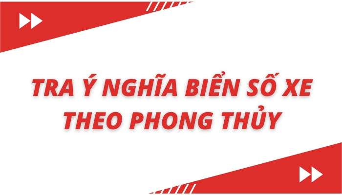 Ý nghĩa biển số xe theo phong thủy mới nhất 2022