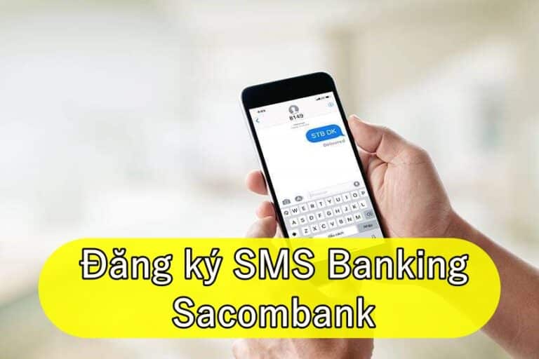 Hướng dẫn cách đăng ký SMS Banking Sacombank