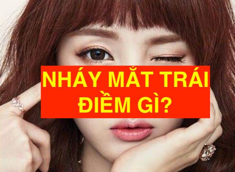 Nháy Mắt Trái Nam, Máy Mắt Trái Nữ liên tục là điềm báo gì?