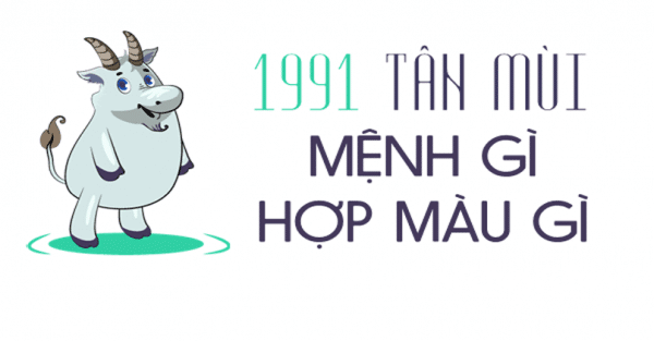 Sinh năm 1991 mệnh gì? Hợp tuổi gì? Hợp màu nào? Hợp hướng nào?