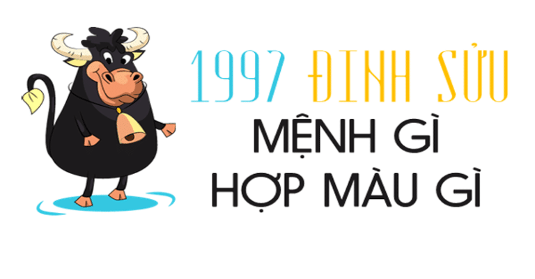 Sinh năm 1997 mệnh gì? Hợp tuổi gì? Hợp màu nào? Hợp hướng nào?