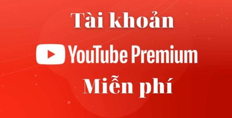 Tài Khoản Youtube Premium Miễn Phí 2023, Acc Youtube Premium Free