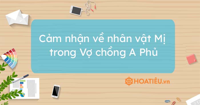 10 bài Cảm nhận về nhân vật Mị trong Vợ chồng A Phủ hay nhất