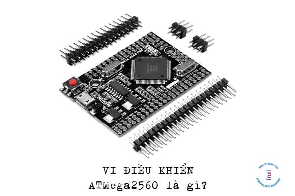 ATMEGA2560 là gì? Sơ đồ chân, thông số kỹ thuật và ứng dụng