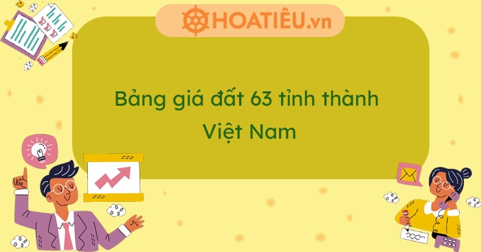 Bảng giá đất 63 tỉnh thành Việt Nam 2023