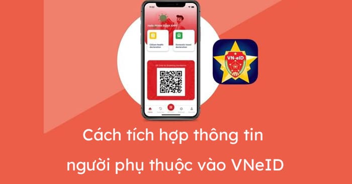 Cách tích hợp thông tin người phụ thuộc vào VNeID