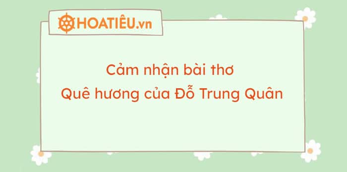 Cảm nhận bài thơ quê hương của Đỗ Trung Quân