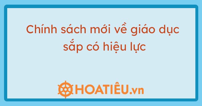 Chính sách mới về giáo dục sắp có hiệu lực từ 5/2023