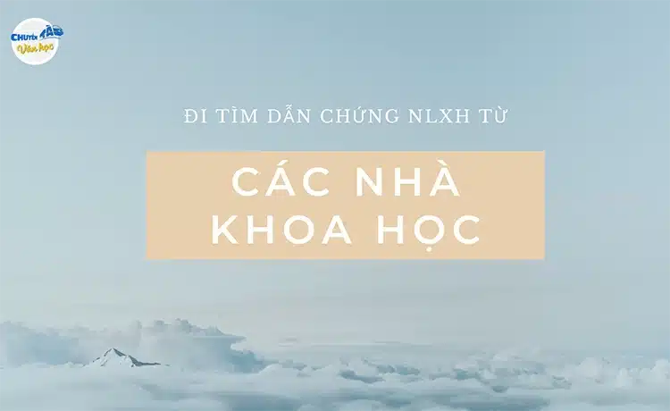 Đi tìm dẫn chứng NLXH từ Các nhà khoa học