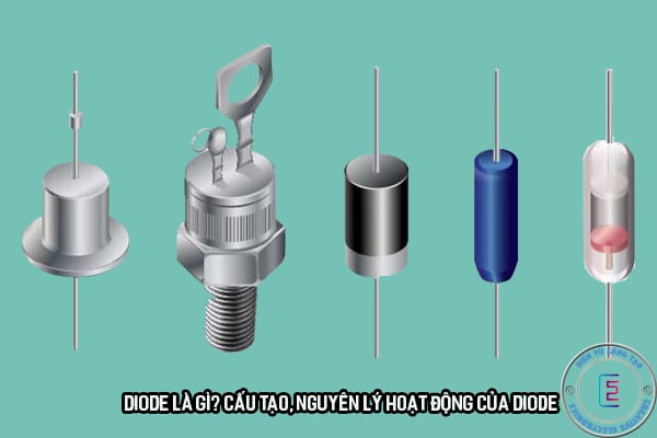 Diode là gì? Cấu tạo, nguyên lý hoạt động và các loại diode thông dụng