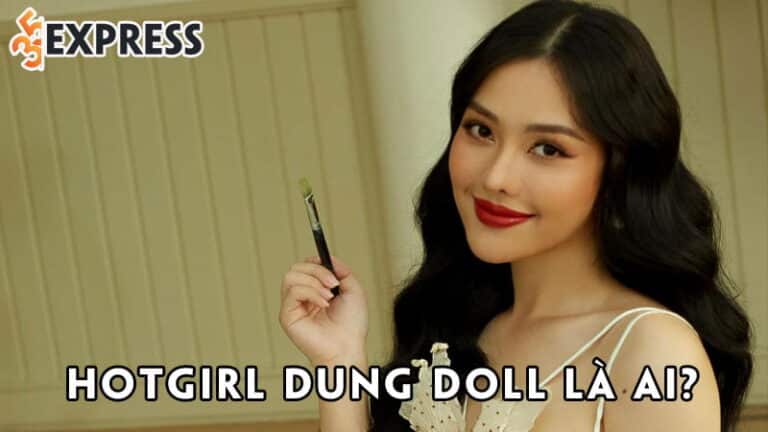 Dung Doll là ai? Hotgirl được mệnh danh là “Nữ hoàng MV”