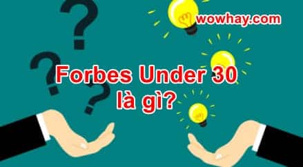 Forbes Under 30 là gì? Điều đặc biệt về Forbes Under 30