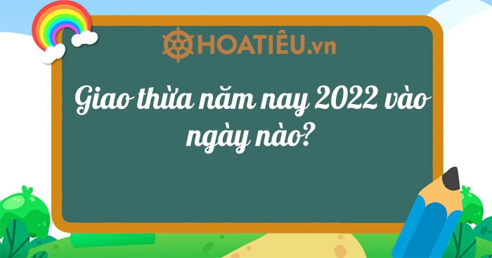 Giao thừa năm nay 2023 vào ngày nào?