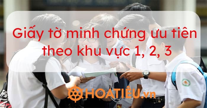 Giấy tờ minh chứng ưu tiên theo khu vực 1, 2, 3