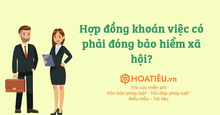 Hợp đồng khoán việc có phải đóng bảo hiểm xã hội?