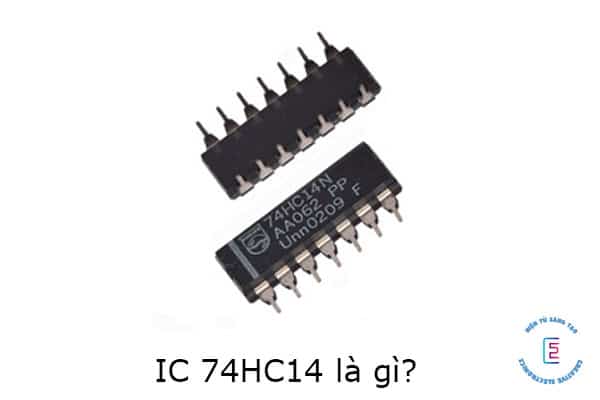 IC 74HC14 là gì? Thông số kỹ thuật, sơ đồ chân và một số ứng dụng