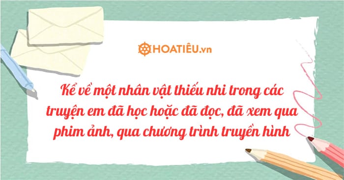 Kể về một nhân vật thiếu nhi trong các truyện hoặc phim ảnh (9 mẫu)