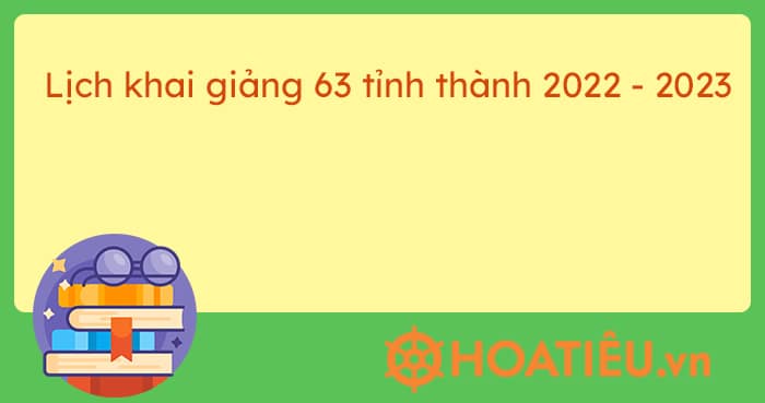 Lịch khai giảng 63 tỉnh thành 2023 – 2023