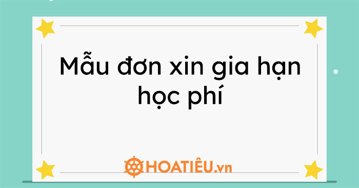 Mẫu đơn xin gia hạn học phí 2023