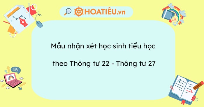 Mẫu nhận xét học sinh tiểu học theo Thông tư 22, Thông tư 27 năm 2023