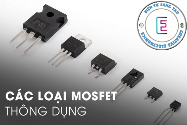 Mosfet là gì? Cấu tạo, nguyên lý hoạt động, cách đo và kiểm tra Mosfet sống hay chết