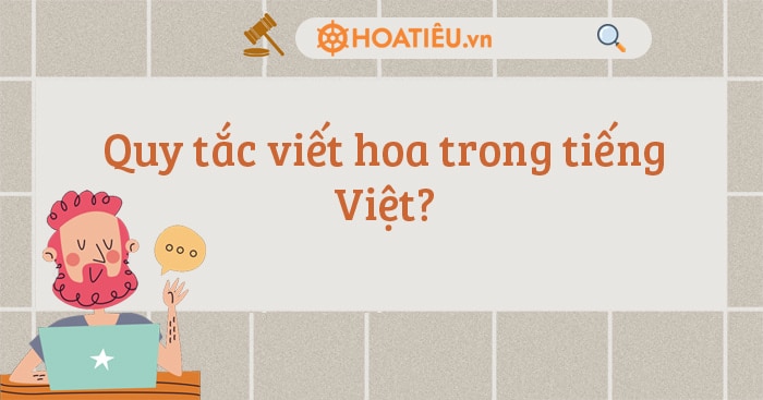 Quy tắc viết hoa trong tiếng Việt?