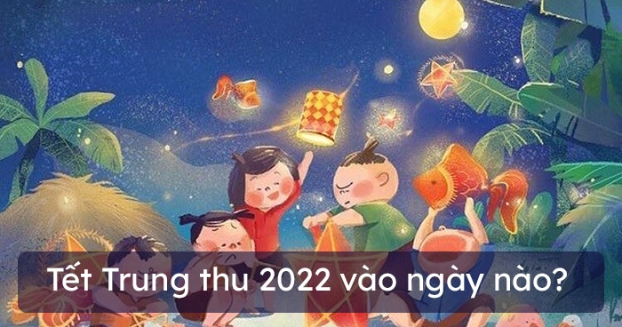 Tết Trung thu 2023 vào ngày nào?