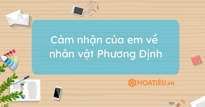 Top 11 bài cảm nhận về nhân vật Phương Định hay chọn lọc