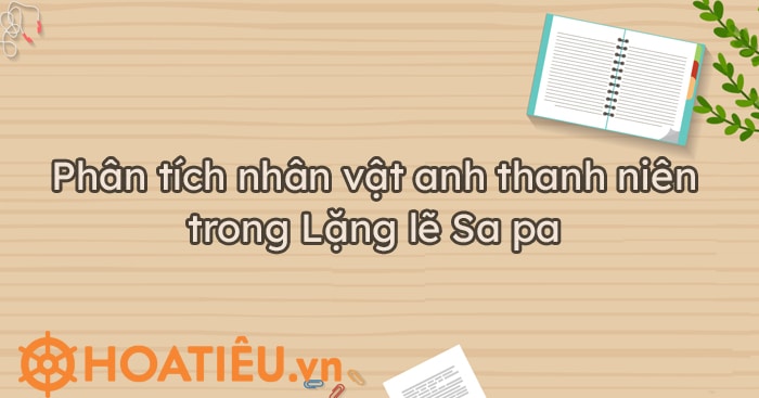 Top 12 bài phân tích nhân vật anh thanh niên siêu hay