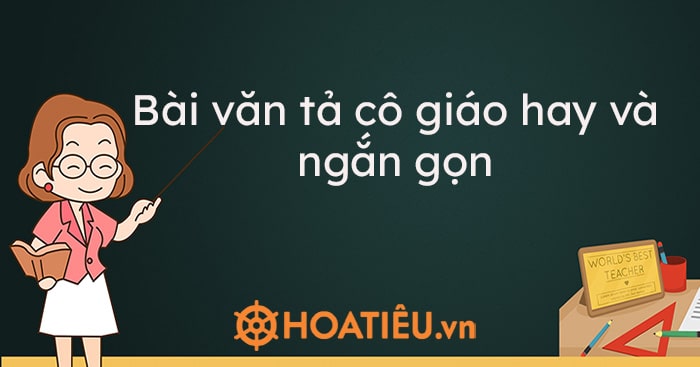 Top 35 bài văn tả cô giáo hay và ngắn gọn