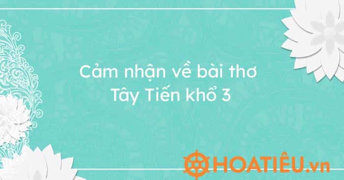 Top 5 bài cảm nhận đoạn 3 Tây Tiến hay nhất