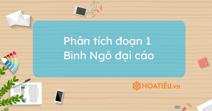 Top 6 bài phân tích đoạn 1 Bình Ngô đại cáo hay chọn lọc