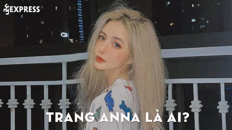 Trang Anna là ai? Tiểu sử và sự nghiệp của hot girl tai tiếng