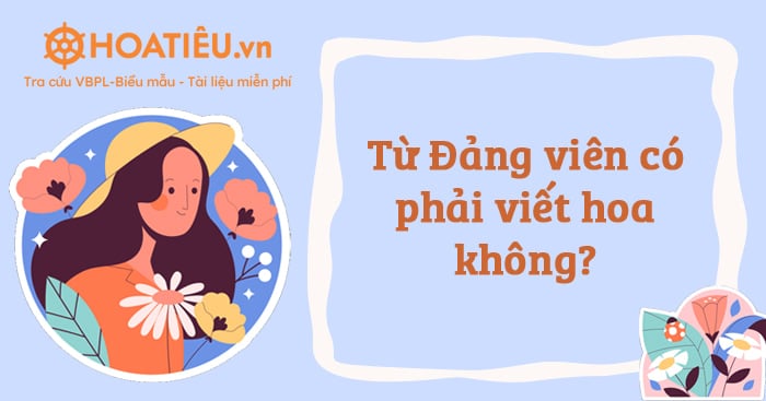 Từ Đảng viên có phải viết hoa không 2023?