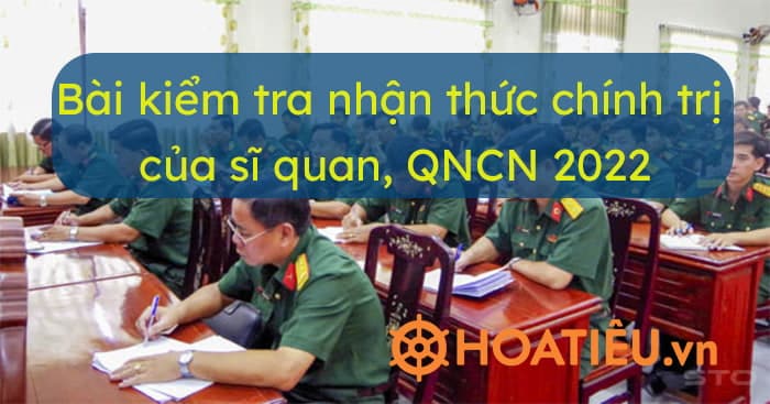 Bài kiểm tra nhận thức chính trị của sĩ quan, QNCN năm 2023