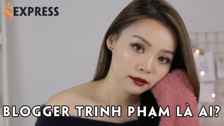 Blogger Trinh Phạm là ai? Sự nghiệp của hot Beauty Blogger đình đám