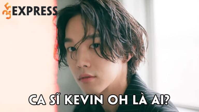 Ca sĩ Kevin Oh là ai? Chi tiết tiểu sử bạn trai của Gong Hyo Jin