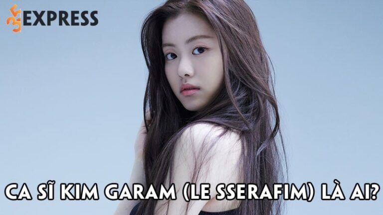 Ca sĩ Kim Garam (LE SSERAFIM) là ai? Biến căng của Kim Garam trước debut