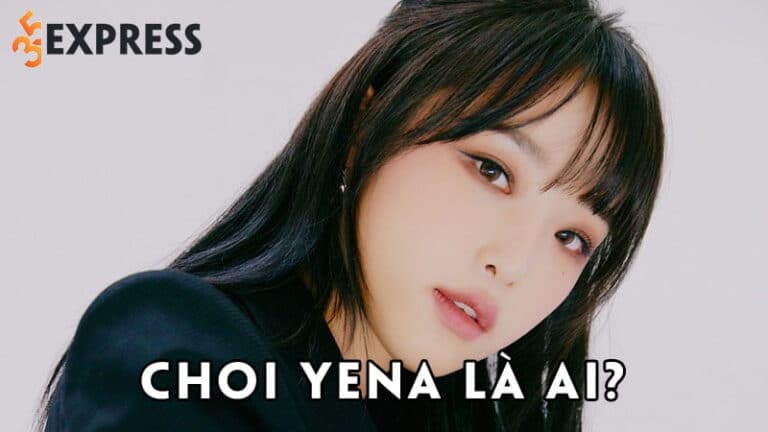 Choi Yena là ai? Con đường sự nghiệp của nữ ca sĩ Kpop đình đám