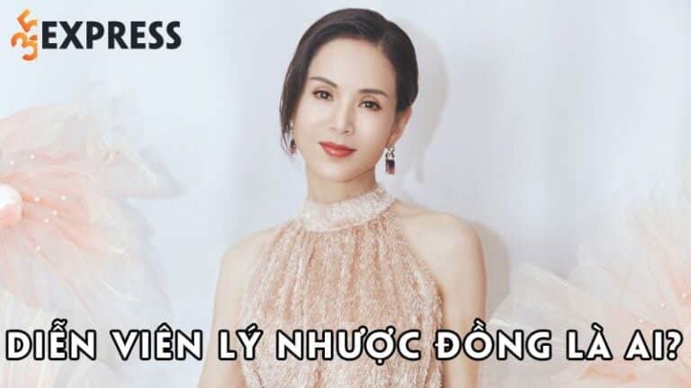 Diễn viên Lý Nhược Đồng là ai? Tiểu sử, sự nghiệp và đời tư nữ minh tinh