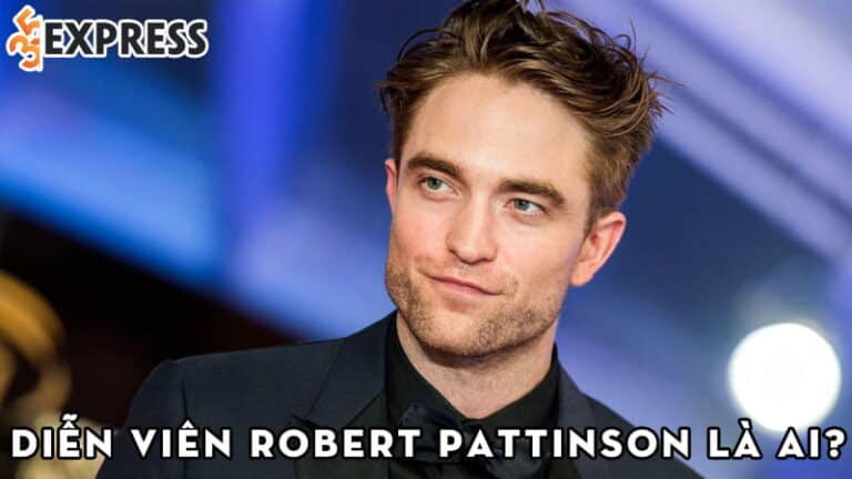 Diễn viên Robert Pattinson là ai? Đời tư phức tạp của tài tử Hollywood