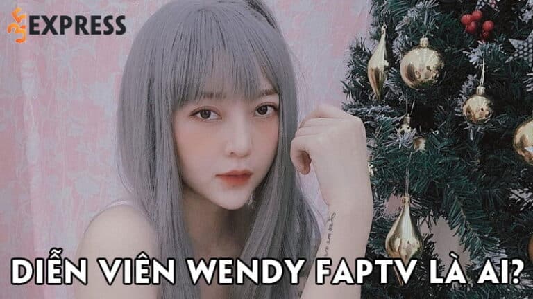 Diễn viên Wendy Faptv là ai? Sự nghiệp của người đẹp đa tài