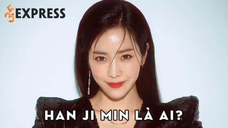 Han Ji Min là ai? Sự nghiệp của nữ diễn viên tài sắc vẹn toàn