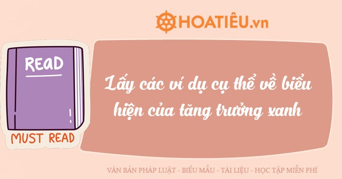 Lấy các ví dụ cụ thể về biểu hiện của tăng trưởng xanh