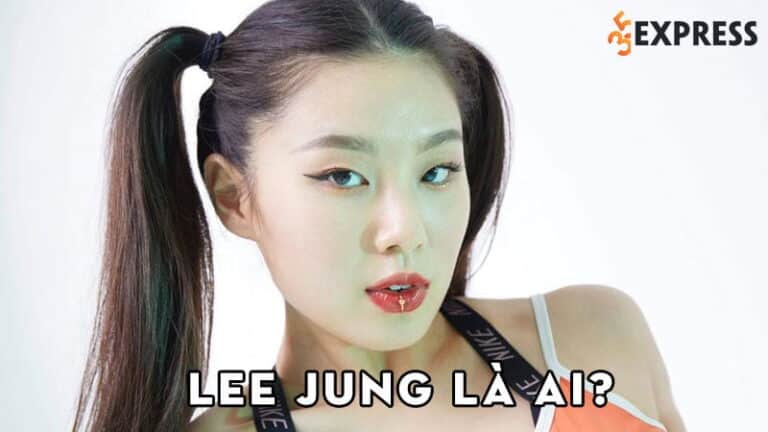 Lee Jung là ai? Sự nghiệp của nữ Dancer đình đám nhà YGX