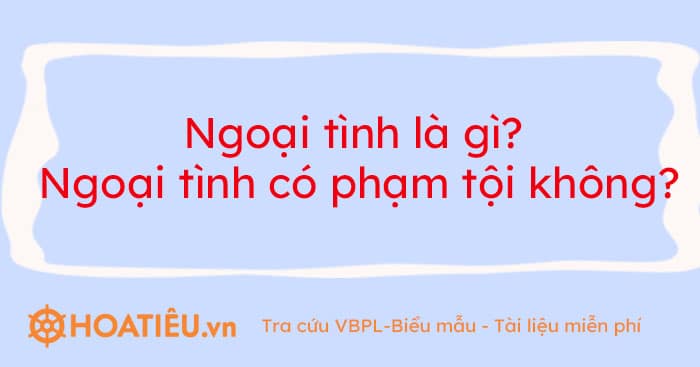 Ngoại tình là gì? Ngoại tình có phạm tội không 2023?