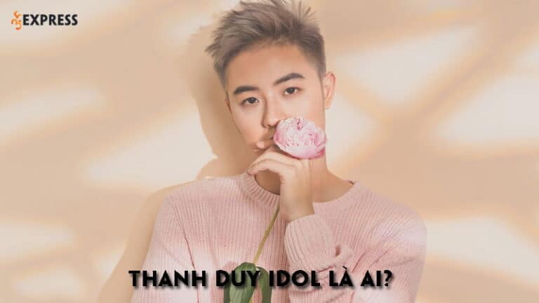 Thanh Duy là ai? Tiểu sử và sự nghiệp của Thanh Duy Idol